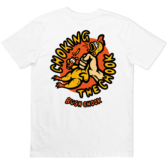 Chokin' The Chook Tee White T-Shirt Bush Chook