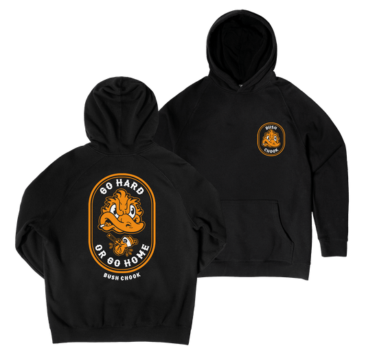 Go Hard or Go Home Hoodie Black Hoodie Bush Chook