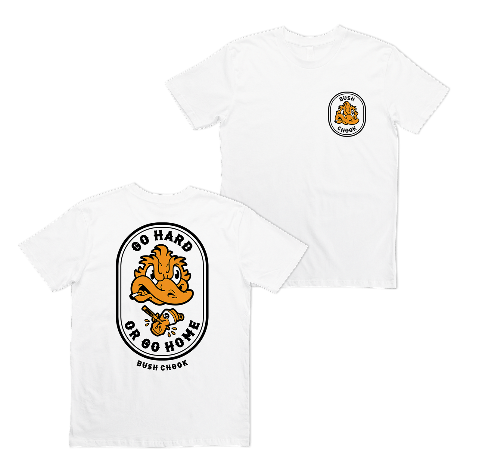 Go Hard or Go Home Tee White T-Shirt Bush Chook